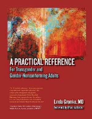 A Practical Reference for Transgender and Gender-Nonconforming Adults de Linda Gromko MD