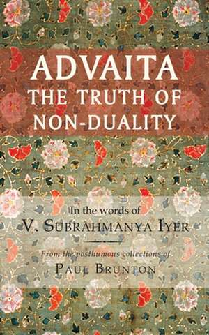 Advaita: The Truth of Non-Duality de V. Subrahmanya Iyer