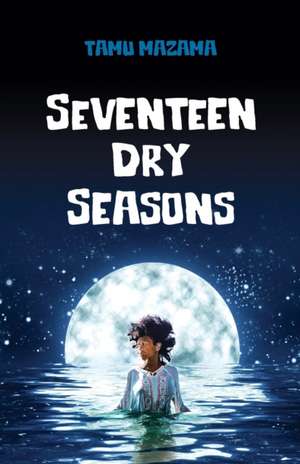 SEVENTEEN DRY SEASONS de Tamu Mazama