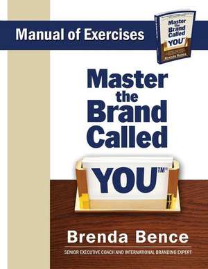 Master the Brand Called YOU - Manual of Exercises de Brenda Bence