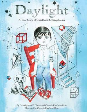 Daylight: A True Story of Childhood Schizophrenia de Daniel-James F. Clarke