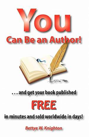 You Can Be an Author de Bettye W. Knighton