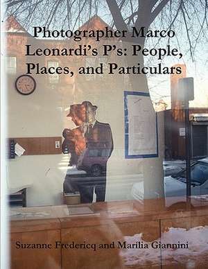 Photographer Marco Leonardi's P's: People, Places, and Particulars de Suzanne Fredericq