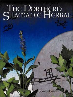 The Northern Shamanic Herbal de Raven Kaldera