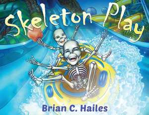 Skeleton Play de Brian C Hailes