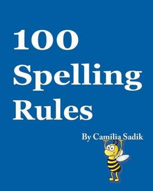 100 Spelling Rules de Camilia Sadik