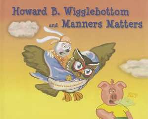 Howard B. Wigglebottom and Manners Matters de Howard Binkow