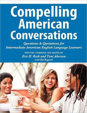 Compelling American Conversations de Eric H. Roth