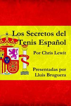 Los Secretos del Tenis Espanol de Chris Lewit