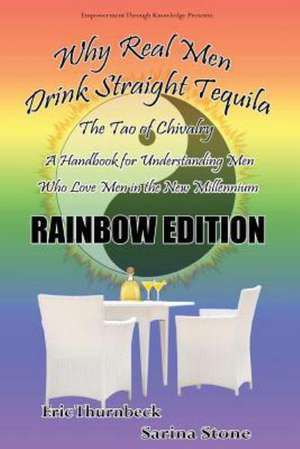 Why Real Men Drink Straight Tequila Rainbow Edition de Eric Thurnbeck