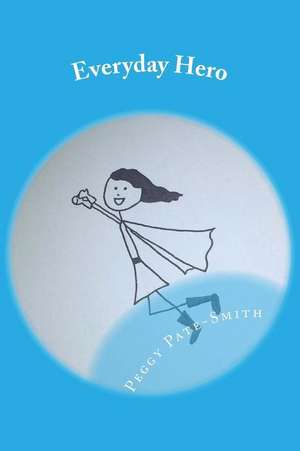 Everyday Hero de Peggy E. Pate-Smith