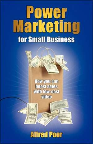 Power Marketing for Small Business de Alfred Poor