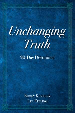 Unchanging Truth de Bucky Kennedy