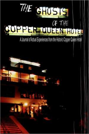 The Ghosts of the Copper Queen Hotel de Jean Nolan Krygelski