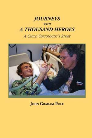 JOURNEYS WITH A THOUSAND HEROES de John Graham-Pole