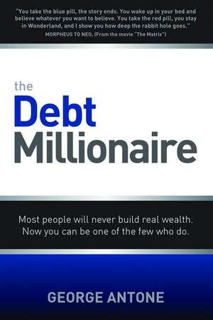 The Debt Millionaire de George Antone