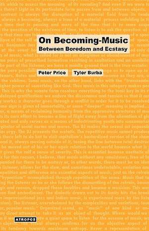 On Becoming-Music: Between Boredom and Ecstasy de Peter Price