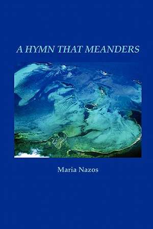 A Hymn That Meanders de Maria Nazos