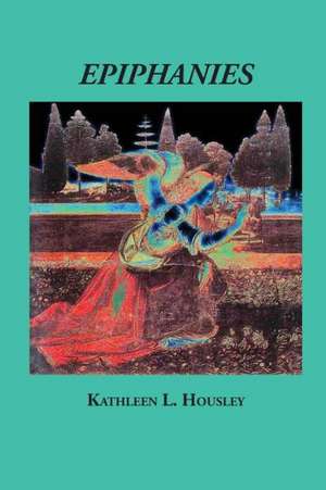 Epiphanies de Kathleen L. Housley