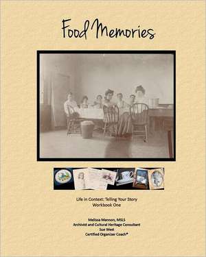 Food Memories: Telling Your Story Workbook One de Melissa Mannon