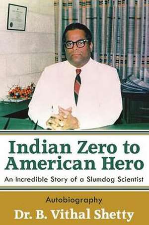 Indian Zero to American Hero de B. Vithal Shetty