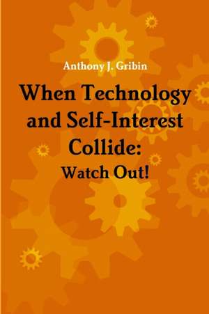 When Technology and Self-Interest Collide de Anthony Gribin