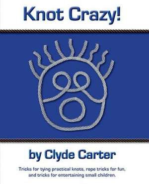 Knot Crazy de Clyde Carter