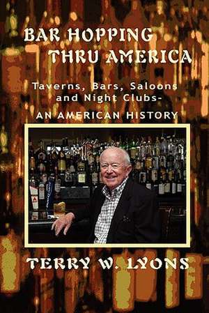 Bar Hopping Thru America de Terry W. Lyons