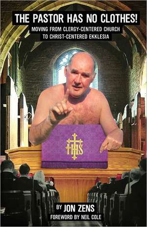 The Pastor Has No Clothes de Jon H. Zens