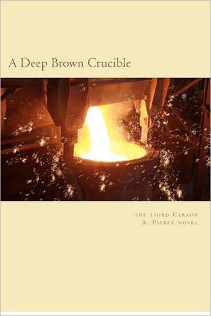 A Deep Brown Crucible: The Third Mill Meacham Story de Carson A. Pierce