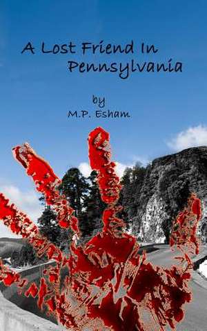 A Lost Friend in Pennsylvania: Undead Earth Book 3 de M. P. Esham