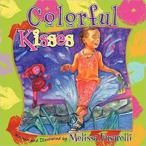 Colorful Kisses: More Than Meets the Eye de Melissa Fusarelli