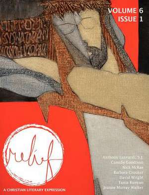 Relief: A Christian Literary Expression Volume 6 Issue 1 de Brad Fruhauff