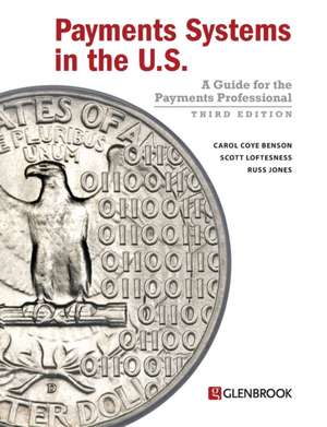 Payments Systems in the U.S. - Third Edition de Carol Coye Benson