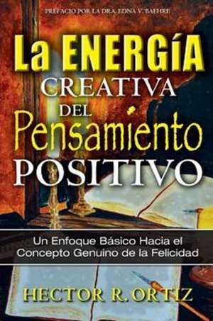 The Creative Energy of Positive Thinking de Hector Ortiz