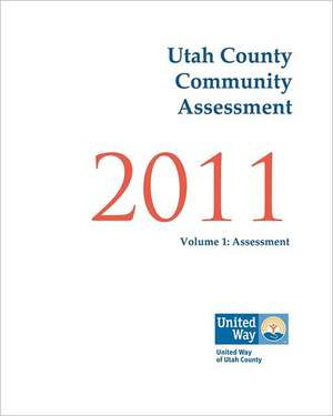 Utah County Community Assessment 2011: 361 Communities Evaluated from a Latter-Day Saint Perspective de Michael D. Call