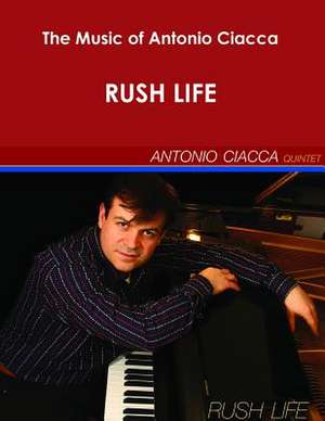 The Music of Antonio Ciacca - Rush Life