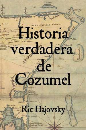 Historia Verdadera de Cozumel