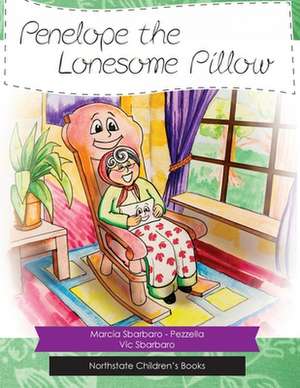 Penelope and the Lonesome Pillow de Marcia Sbarbaro -. Pezzella