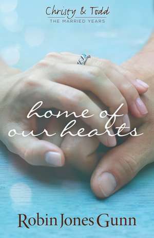 Home of Our Hearts de Robin Jones Gunn