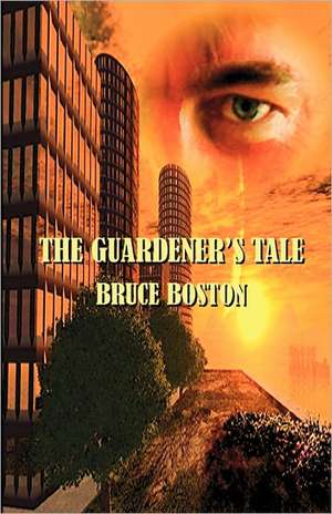 The Guardener's Tale de Bruce Boston