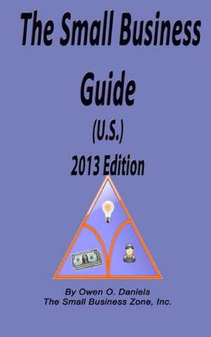 The Small Business Guide (U.S.) 2013 Edition: The Little Red Book de Owen O. Daniels