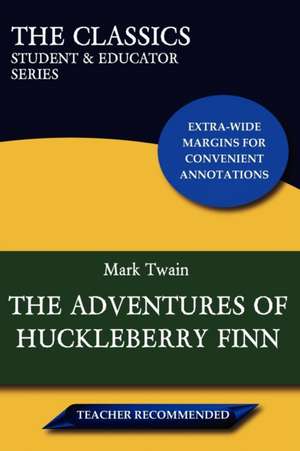 The Adventures of Huckleberry Finn (the Classics: Student & Educator Series) de Mark Twain