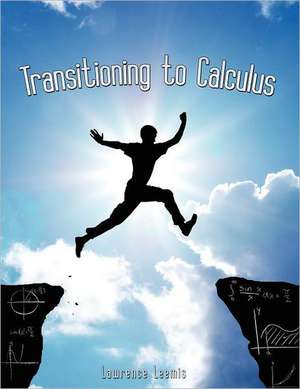 Transitioning to Calculus de Lawrence Mark Leemis