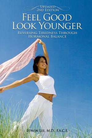 Feel Good Look Younger de Edwin Lee