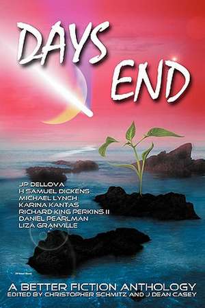 Days End: A Better Fiction Anthology de Christopher Schmitz