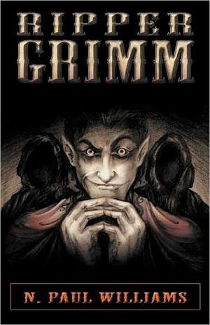 Ripper Grimm de N. Paul Williams