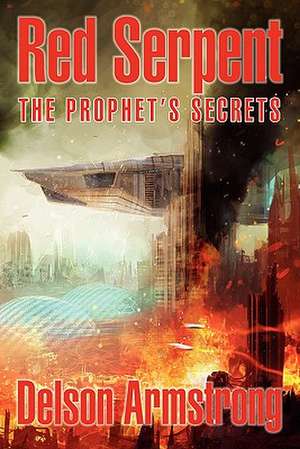 Red Serpent: The Prophet's Secrets de Delson Armstrong