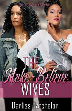 The Make-Believe Wives de Darliss Batchelor