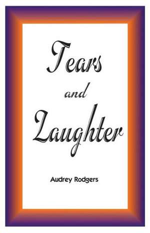 Tears and Laughter: A Story about Seeing the Possibilities de Audrey Rodgers